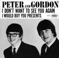Peter And Gordon – I Don't Want To See You Again single