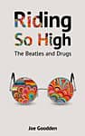 Riding So High – The Beatles and Drugs